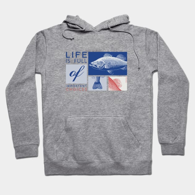 Life is full of important choices fishing Hoodie by Cottonbutton